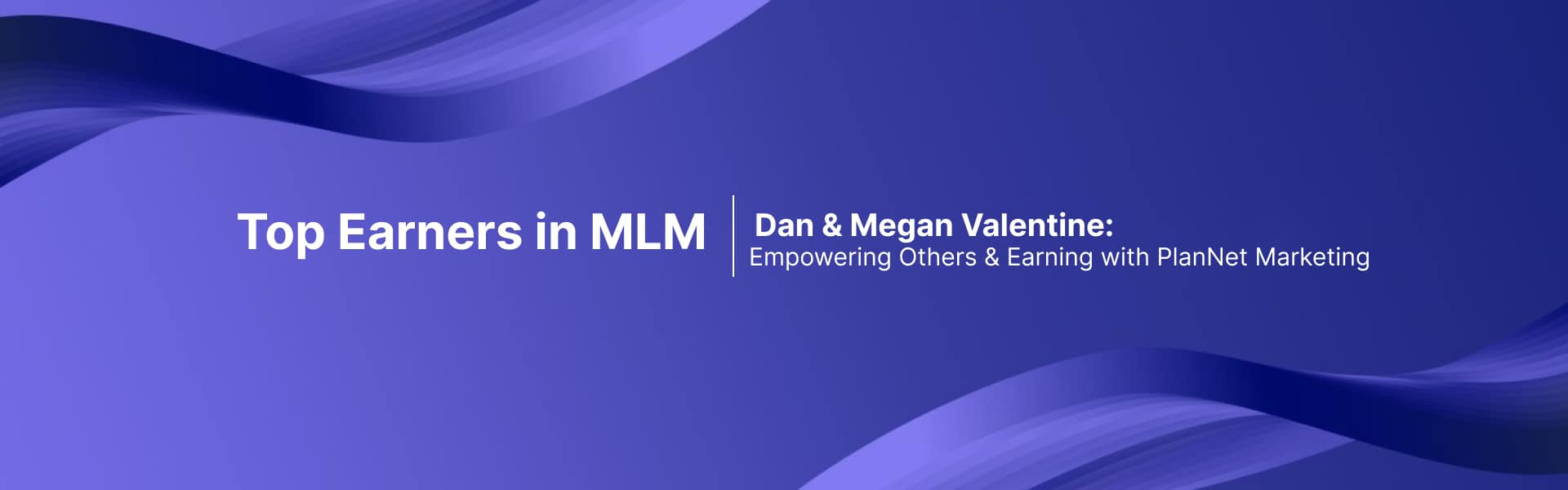 top mlm earners Dan & Megan Valentine